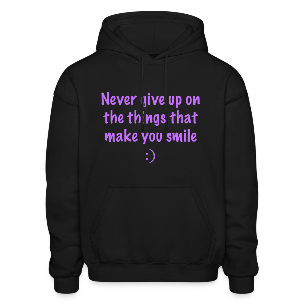 Never Give Up On The Things That Make You Smile Comfort Hoodie - black