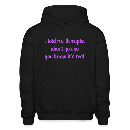 I told my therapist about you comfort hoodie - black