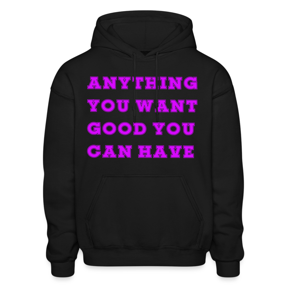 Anything You Want Good You Can Have Comfort Hoodie - black