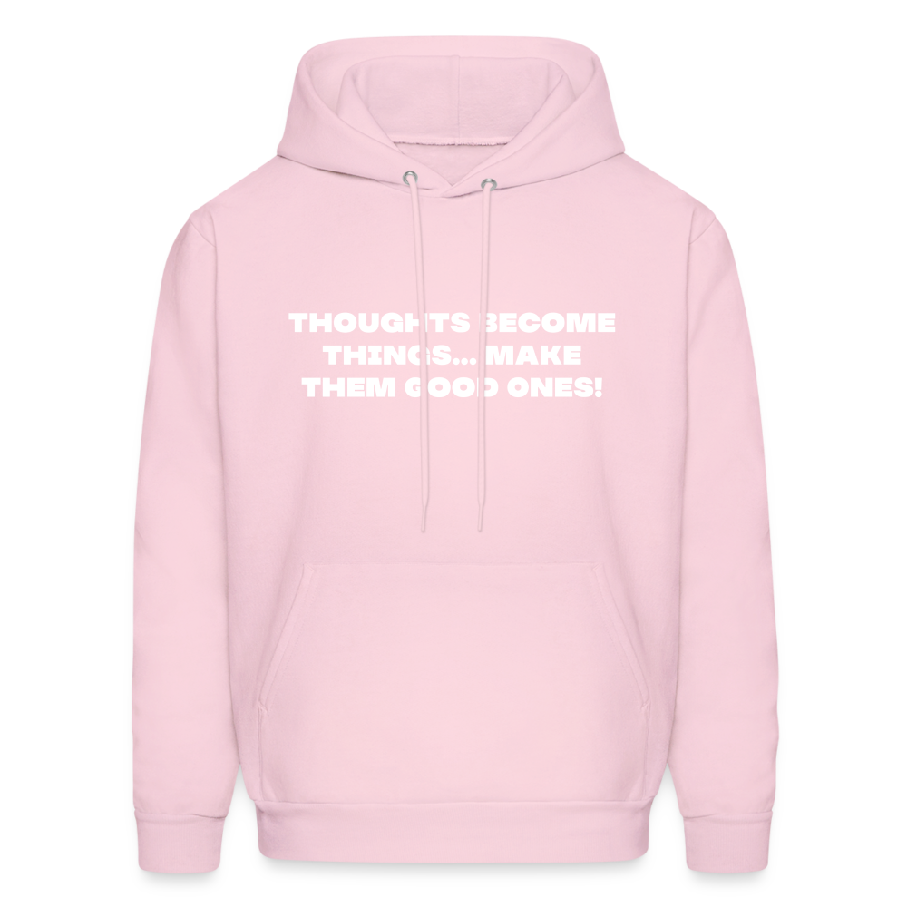 thoughts become things... Make them good ones! - pale pink